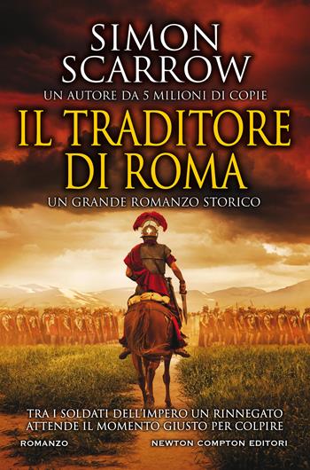 Il traditore di Roma - Simon Scarrow - Libro Newton Compton Editori 2020, Nuova narrativa Newton | Libraccio.it
