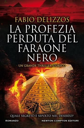 La profezia perduta del faraone nero - Fabio Delizzos - Libro Newton Compton Editori 2020, Nuova narrativa Newton | Libraccio.it