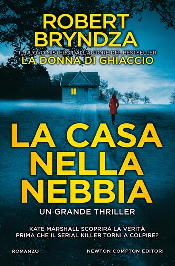 La casa nella nebbia - Robert Bryndza - Libro Newton Compton Editori 2021, Nuova narrativa Newton | Libraccio.it