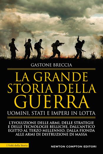 La grande storia della guerra. Uomini, Stati e imperi in lotta - Gastone Breccia - Libro Newton Compton Editori 2020, I volti della storia | Libraccio.it