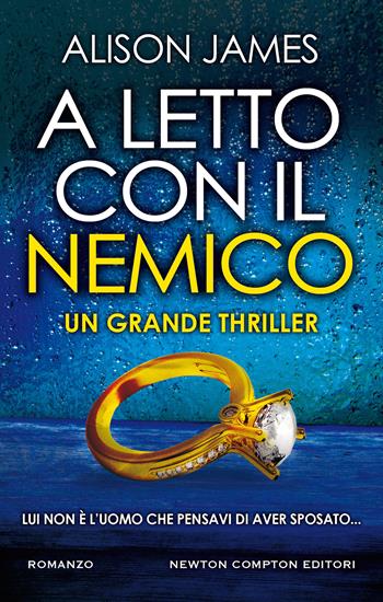 A letto con il nemico - Alison James - Libro Newton Compton Editori 2021, Nuova narrativa Newton | Libraccio.it