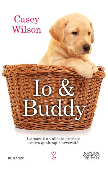 Io & Buddy - Casey Wilson - Libro Newton Compton Editori 2021, Anagramma | Libraccio.it