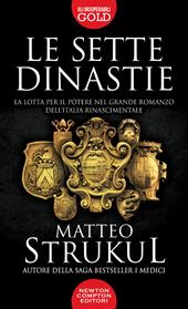 Le sette dinastie. La lotta per il potere nel grande romanzo dell'Italia rinascimentale