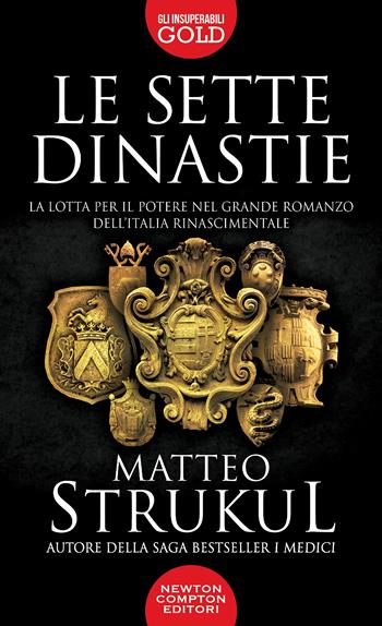 Le sette dinastie. La lotta per il potere nel grande romanzo dell'Italia rinascimentale - Matteo Strukul - Libro Newton Compton Editori 2021, Gli insuperabili Gold | Libraccio.it