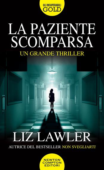 La paziente scomparsa - Liz Lawler - Libro Newton Compton Editori 2021, Gli insuperabili Gold | Libraccio.it