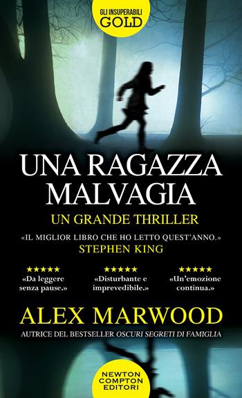 Una ragazza malvagia - Alex Marwood - Libro Newton Compton Editori 2021, Gli insuperabili Gold | Libraccio.it
