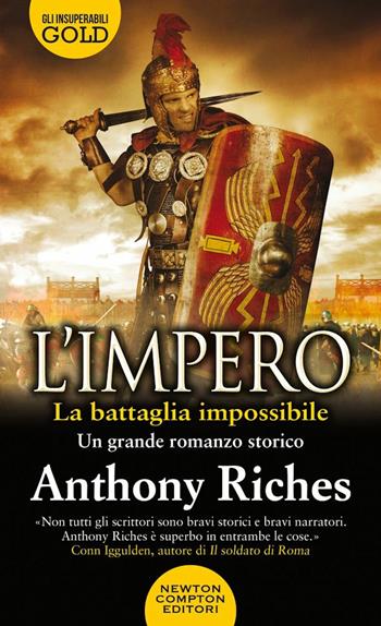 La battaglia impossibile. L'impero - Anthony Riches - Libro Newton Compton Editori 2021, Gli insuperabili Gold | Libraccio.it