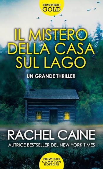 Il mistero della casa sul lago - Rachel Caine - Libro Newton Compton Editori 2021, Gli insuperabili Gold | Libraccio.it