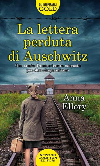 La lettera perduta di Auschwitz - Anna Ellory - Libro Newton Compton Editori 2021, Gli insuperabili Gold | Libraccio.it