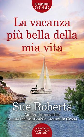 La vacanza più bella della mia vita - Sue Roberts - Libro Newton Compton Editori 2021, Gli insuperabili Gold | Libraccio.it
