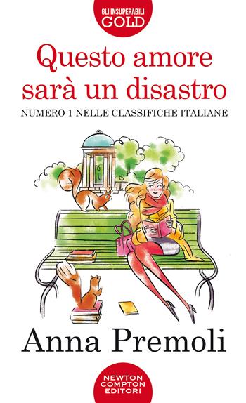 Questo amore sarà un disastro - Anna Premoli - Libro Newton Compton Editori 2021, Gli insuperabili Gold | Libraccio.it