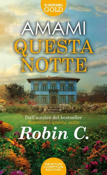 Amami questa notte. Untamed - Robin C. - Libro Newton Compton Editori 2021, Gli insuperabili Gold | Libraccio.it