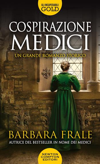 Cospirazione Medici - Barbara Frale - Libro Newton Compton Editori 2021, Gli insuperabili Gold | Libraccio.it