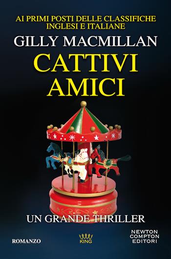 Cattivi amici - Gilly Macmillan - Libro Newton Compton Editori 2020, King | Libraccio.it