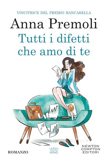 Tutti i difetti che amo di te - Anna Premoli - Libro Newton Compton Editori 2020, King | Libraccio.it