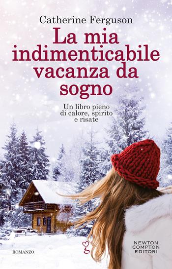 La mia indimenticabile vacanza da sogno - Catherine Ferguson - Libro Newton Compton Editori 2020, Anagramma | Libraccio.it