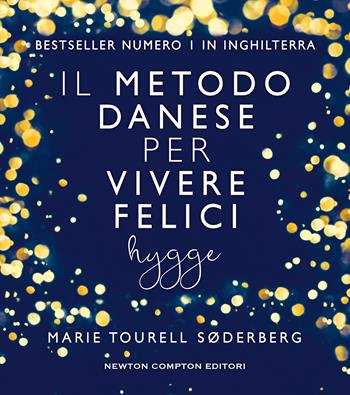 Il metodo danese per vivere felici. Hygge - Marie Tourell Søderberg - Libro Newton Compton Editori 2020, Grandi manuali Newton | Libraccio.it