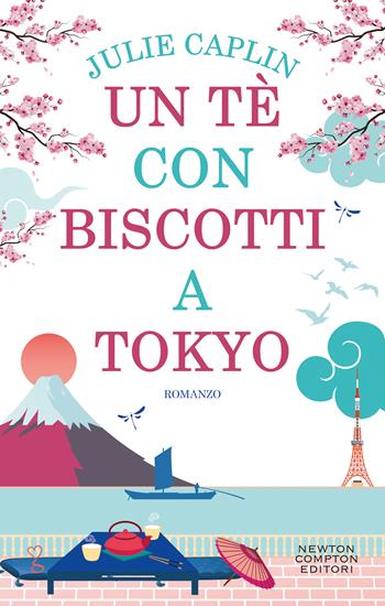 Un té con biscotti a Tokyo - Julie Caplin - Libro Newton Compton Editori 2020, Anagramma | Libraccio.it
