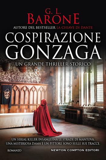 Cospirazione Gonzaga - G. L. Barone - Libro Newton Compton Editori 2021, Nuova narrativa Newton | Libraccio.it