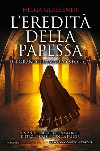 L' eredità della papessa - Helga Glaesener - Libro Newton Compton Editori 2021, Nuova narrativa Newton | Libraccio.it
