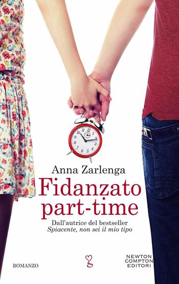 Fidanzato part-time - Anna Zarlenga - Libro Newton Compton Editori 2021, Anagramma | Libraccio.it