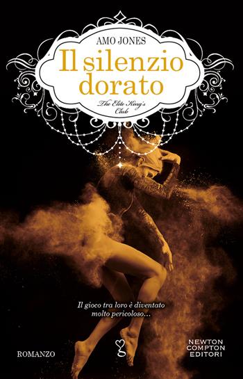 Il silenzio dorato. The Elite King's Club - Amo Jones - Libro Newton Compton Editori 2022, Anagramma | Libraccio.it