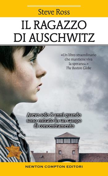 Il ragazzo di Auschwitz - Steve Ross - Libro Newton Compton Editori 2021, Fuori collana | Libraccio.it