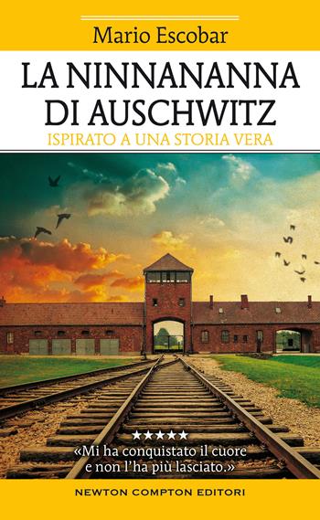La ninnananna di Auschwitz - Mario Escobar - Libro Newton Compton Editori 2021, Fuori collana | Libraccio.it