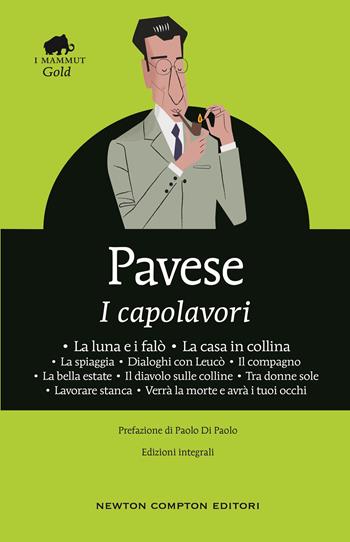 I capolavori: La luna e i falò-La casa in collina-La spiaggia-Dialoghi con Leucò-Il compagno-La bella estate-Il diavolo sulle colline-Tra donne sole-Lavorare stanca-Verrà la morte e avrà i tuoi occhi. Ediz. integrale - Cesare Pavese - Libro Newton Compton Editori 2021, Grandi tascabili economici. I mammut Gold | Libraccio.it