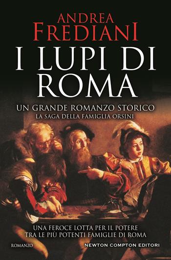 I lupi di Roma. La saga degli Orsini - Andrea Frediani - Libro Newton Compton Editori 2021, Nuova narrativa Newton | Libraccio.it