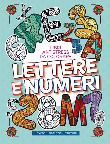 Lettere e numeri. Libri antistress da colorare  - Libro Newton Compton Editori 2021, Grandi manuali Newton | Libraccio.it