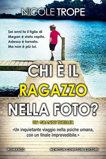 Chi è il ragazzo nella foto? - Nicole Trope - Libro Newton Compton Editori 2021, Nuova narrativa Newton | Libraccio.it