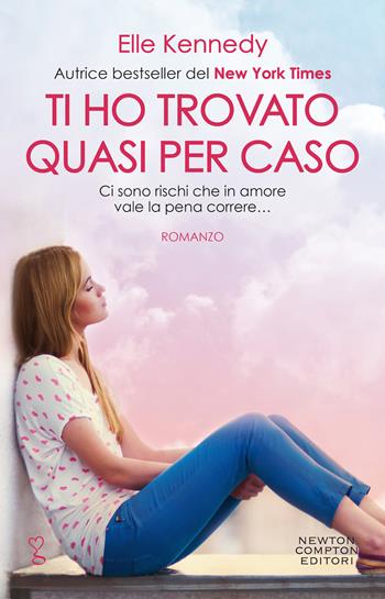 Ti ho trovato quasi per caso. The dare - Elle Kennedy - Libro Newton Compton Editori 2021, Anagramma | Libraccio.it