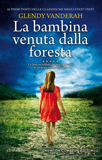 La bambina venuta dalla foresta - Glendy Vanderah - Libro Newton Compton Editori 2021, 3.0 | Libraccio.it