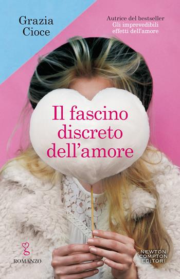 Il fascino discreto dell'amore - Grazia Cioce - Libro Newton Compton Editori 2021, Anagramma | Libraccio.it