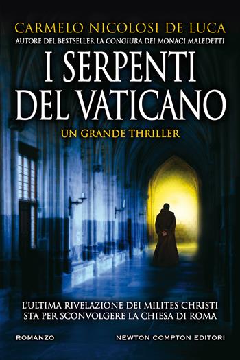 I serpenti del Vaticano - Carmelo Nicolosi De Luca - Libro Newton Compton Editori 2021, Nuova narrativa Newton | Libraccio.it