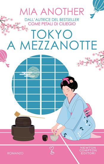 Tokyo a mezzanotte - Mia Another - Libro Newton Compton Editori 2021, Anagramma | Libraccio.it