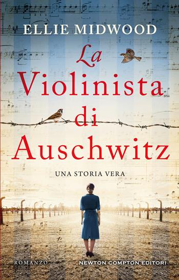 La violinista di Auschwitz - Ellie Midwood - Libro Newton Compton Editori 2021, 3.0 | Libraccio.it