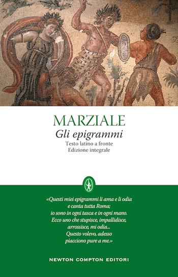 Gli epigrammi. Testo latino a fronte. Ediz. integrale - Marco Valerio Marziale - Libro Newton Compton Editori 2021, Classici moderni Newton | Libraccio.it