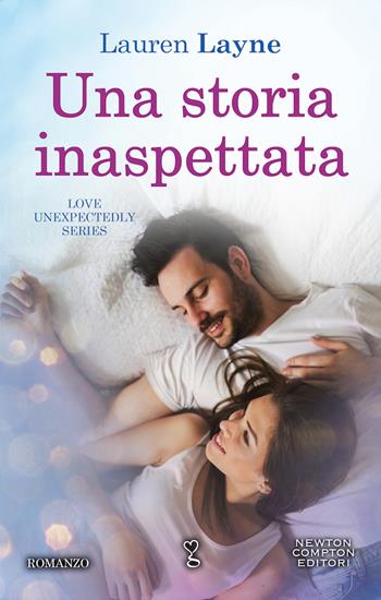 Una storia inaspettata. Love unexpectedly series - Lauren Layne - Libro Newton Compton Editori 2021, Anagramma | Libraccio.it