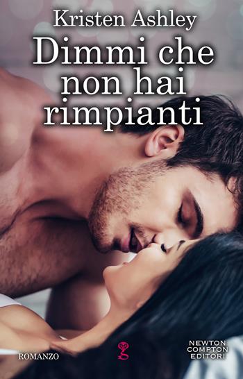 Dimmi che non hai rimpianti. Rock chic series - Kristen Ashley - Libro Newton Compton Editori 2021, Anagramma | Libraccio.it