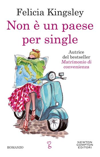 Non è un paese per single - Felicia Kingsley - Libro Newton Compton Editori 2022, Anagramma | Libraccio.it