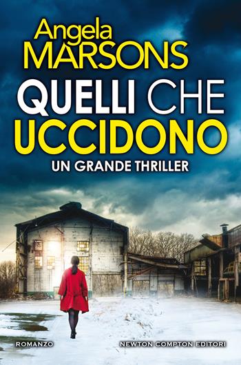 Quelli che uccidono - Angela Marsons - Libro Newton Compton Editori 2021, Nuova narrativa Newton | Libraccio.it