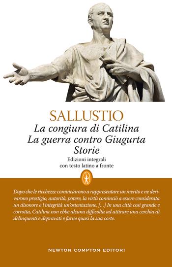 La congiura di Catilina-La guerra contro Giugurta-Storie. Testo latino a fronte. Ediz. integrale - Caio Crispo Sallustio - Libro Newton Compton Editori 2021, Classici moderni Newton | Libraccio.it