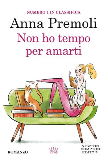 Non ho tempo per amarti - Anna Premoli - Libro Newton Compton Editori 2021, King | Libraccio.it