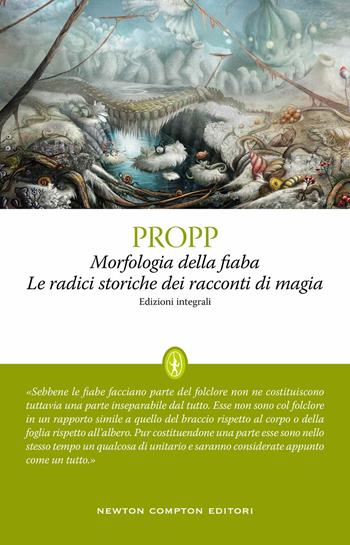 Morfologia della fiaba-Le radici storiche dei racconti di magia. Ediz. integrale - Vladimir Propp - Libro Newton Compton Editori 2021, Classici moderni Newton | Libraccio.it