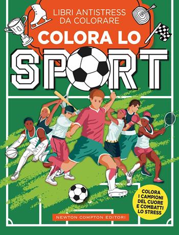 Colora lo sport. Libri antistress da colorare  - Libro Newton Compton Editori 2021, Grandi manuali Newton | Libraccio.it