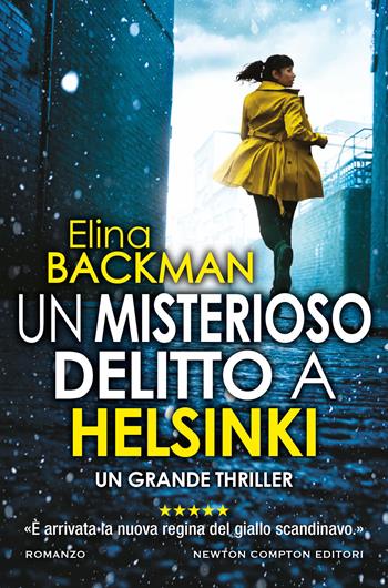 Un misterioso delitto a Helsinki - Elina Backman - Libro Newton Compton Editori 2021, Nuova narrativa Newton | Libraccio.it