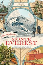 Alla conquista del Monte Everest. La vera storia dell'impresa di George Mallory e Guy Bullock