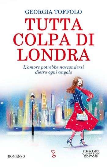 Tutta colpa di Londra - Georgia Toffolo - Libro Newton Compton Editori 2021, Anagramma | Libraccio.it